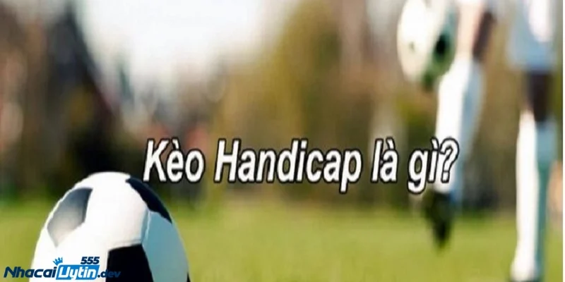 thủ thuật bắt kèo Handicap chuẩn Bắt kèo giữa trận – Khi con số lên tiếng