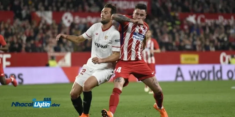 Nhận Định Atletico Madrid Vs Sevilla - Đối Đầu Tham Vọng 3 Nhận định Atletico Madrid vs Sevilla