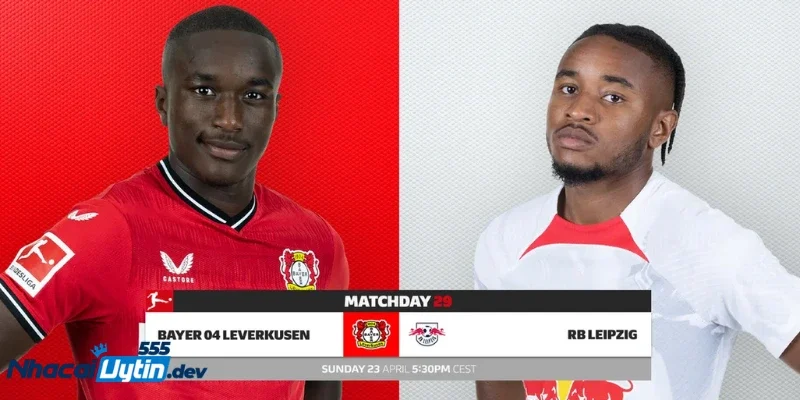 nhận định kèo Leipzig vs Leverkusen Cục diện bảng xếp hạng ảnh hưởng thế nào đến tâm lý