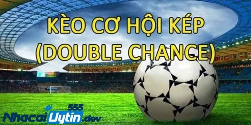 Kèo cơ hội kép Kèo cơ hội kép