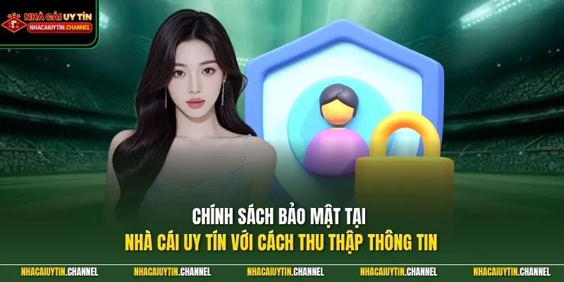 chính sách bảo mật 2 Chính sách bảo mật tại Nhà Cái Uy Tín với cách thu thập thông tin